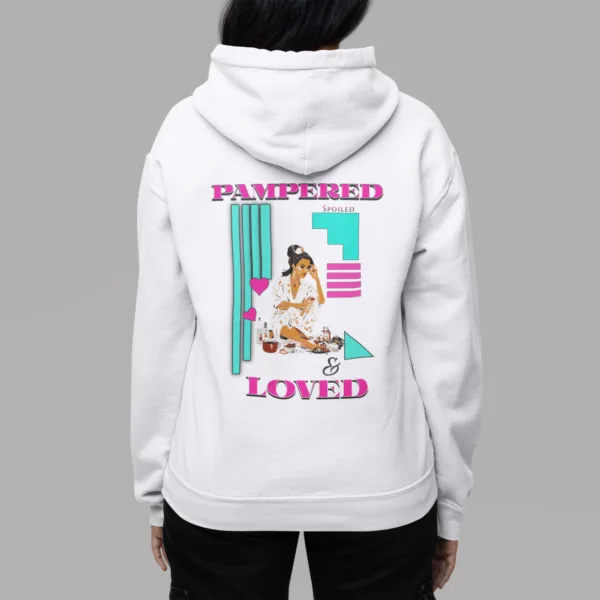 Pampered Spoiled & Loved Hoodie